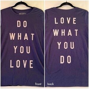 Mighty Fine Do What You Love, Love What You Do Tee